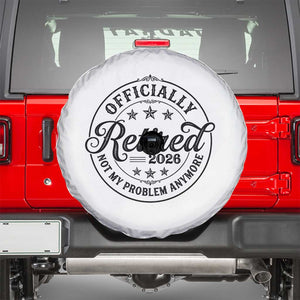 Retirement 2026 Spare Tire Cover Funny Officially Retired Not My Problem Anymore TS11 White Print Your Wear