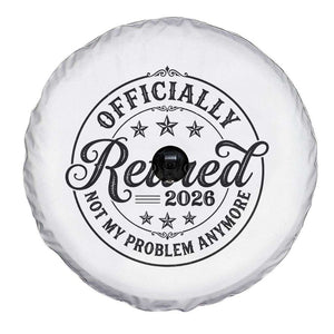 Retirement 2026 Spare Tire Cover Funny Officially Retired Not My Problem Anymore TS11 Print Your Wear