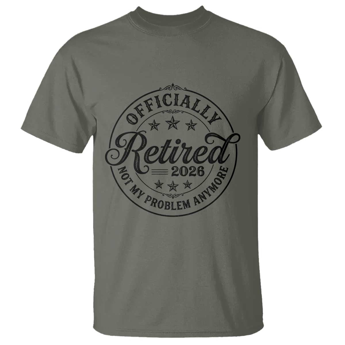Retirement 2026 T Shirt Funny Officially Retired Not My Problem Anymore TS11 Military Green Print Your Wear