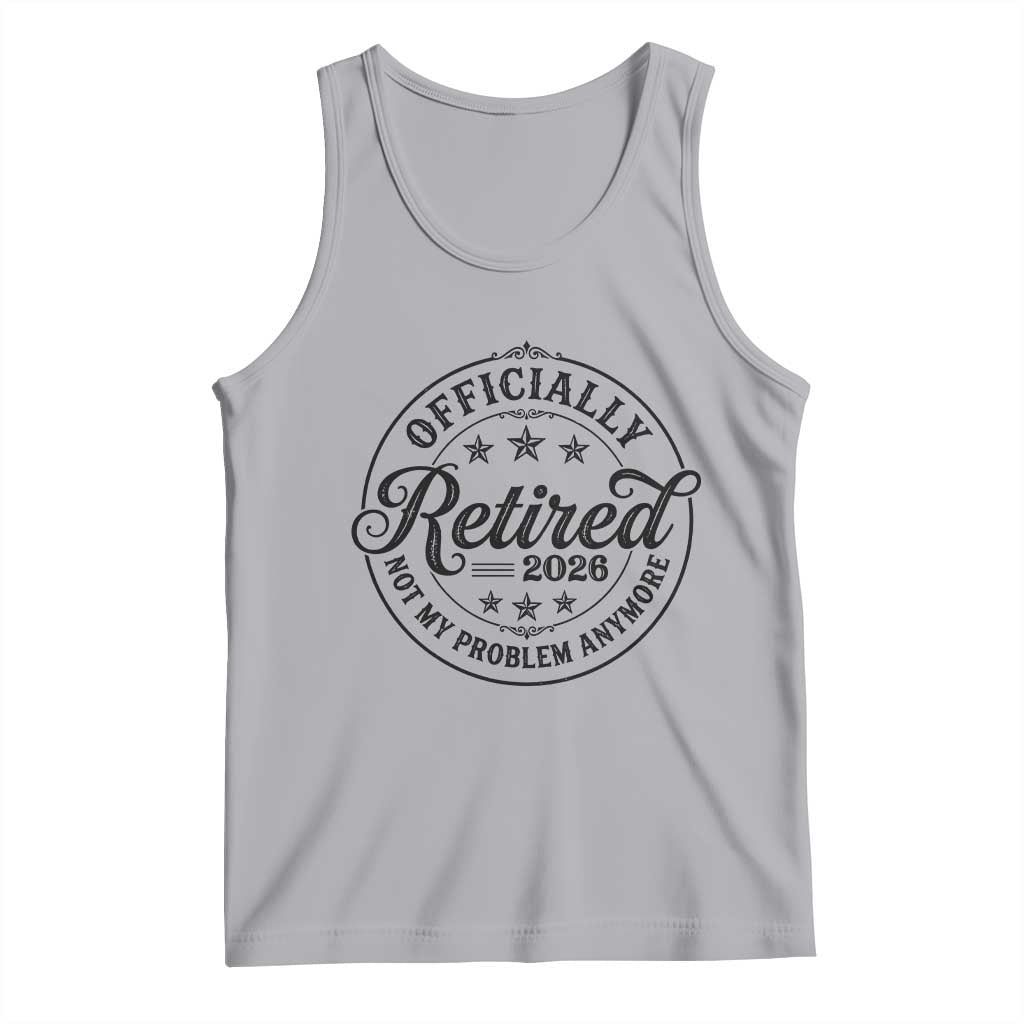 Retirement 2026 Tank Top Funny Officially Retired Not My Problem Anymore TS11 Athletic Heather Print Your Wear