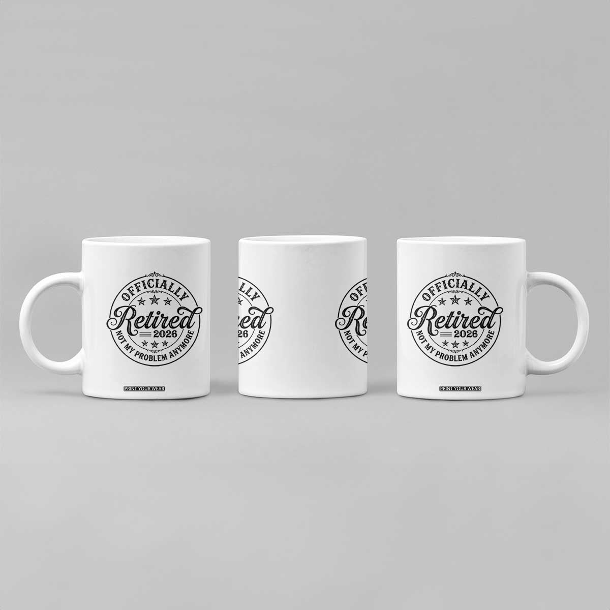 Retirement 2026 Coffee Mug Funny Officially Retired Not My Problem Anymore TS11 Print Your Wear