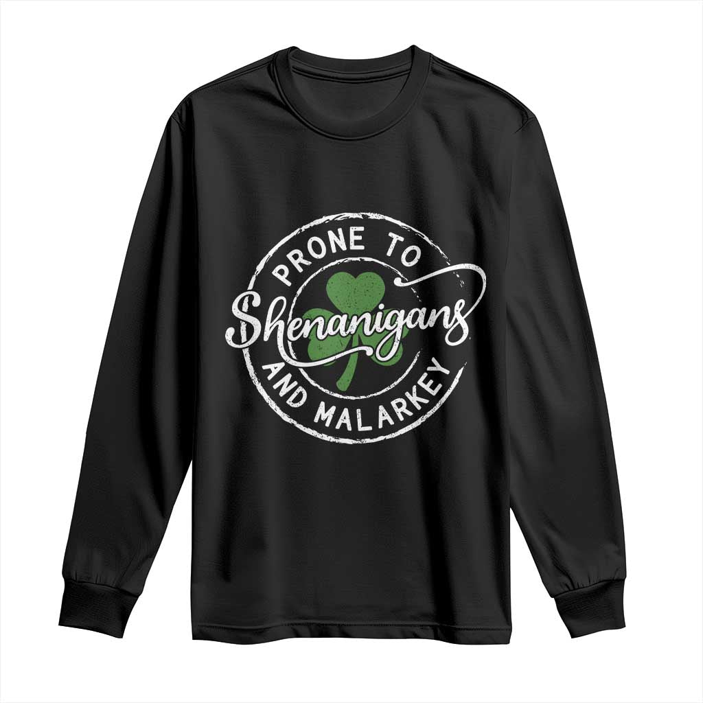 Prone To Shenanigans And Malarkey Long Sleeve Shirt Funny St Patricks Day Irish Shamrock TS11 Black Print Your Wear