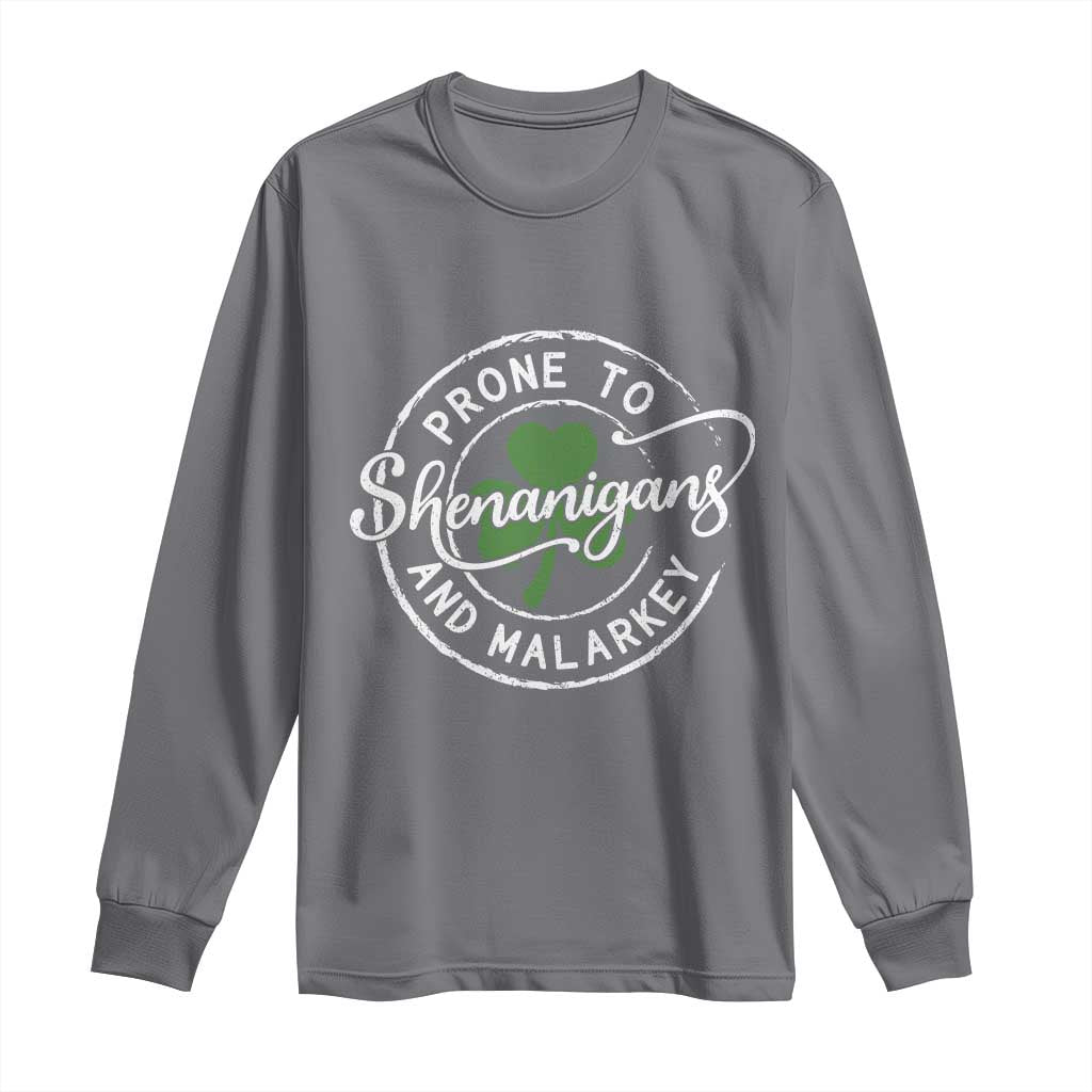 Prone To Shenanigans And Malarkey Long Sleeve Shirt Funny St Patricks Day Irish Shamrock TS11 Charcoal Print Your Wear