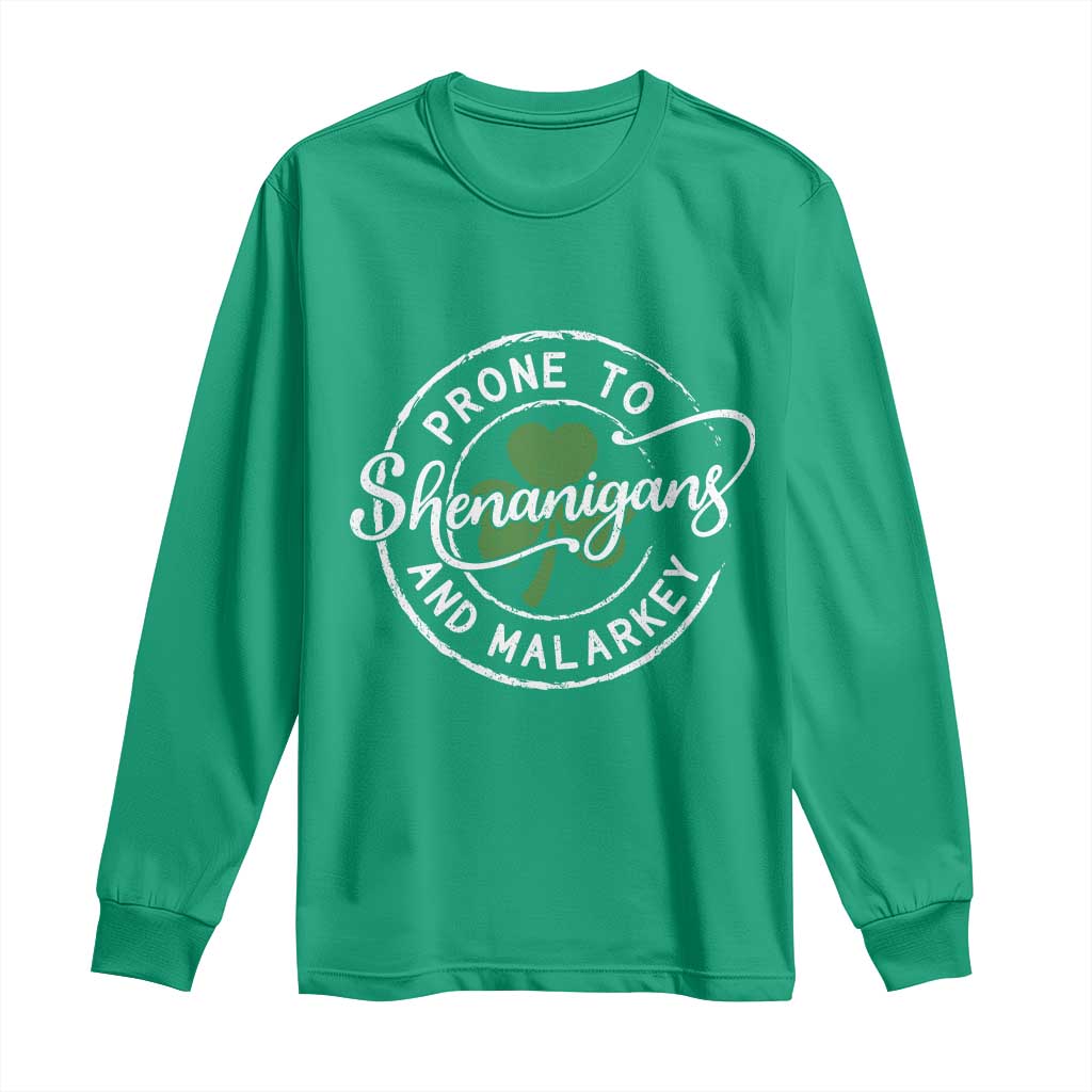 Prone To Shenanigans And Malarkey Long Sleeve Shirt Funny St Patricks Day Irish Shamrock TS11 Irish Green Print Your Wear