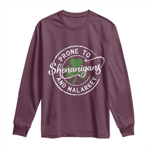 Prone To Shenanigans And Malarkey Long Sleeve Shirt Funny St Patricks Day Irish Shamrock TS11 Maroon Print Your Wear