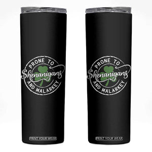 Prone To Shenanigans And Malarkey Skinny Tumbler Funny St Patricks Day Irish Shamrock TS11 Black Print Your Wear