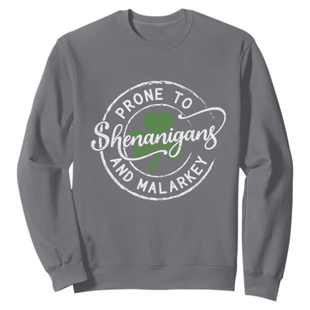 Prone To Shenanigans And Malarkey Sweatshirt Funny St Patricks Day Irish Shamrock TS11 Charcoal Print Your Wear