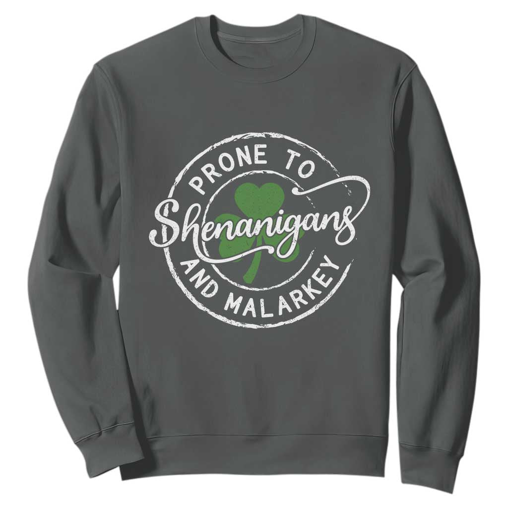Prone To Shenanigans And Malarkey Sweatshirt Funny St Patricks Day Irish Shamrock TS11 Dark Heather Print Your Wear