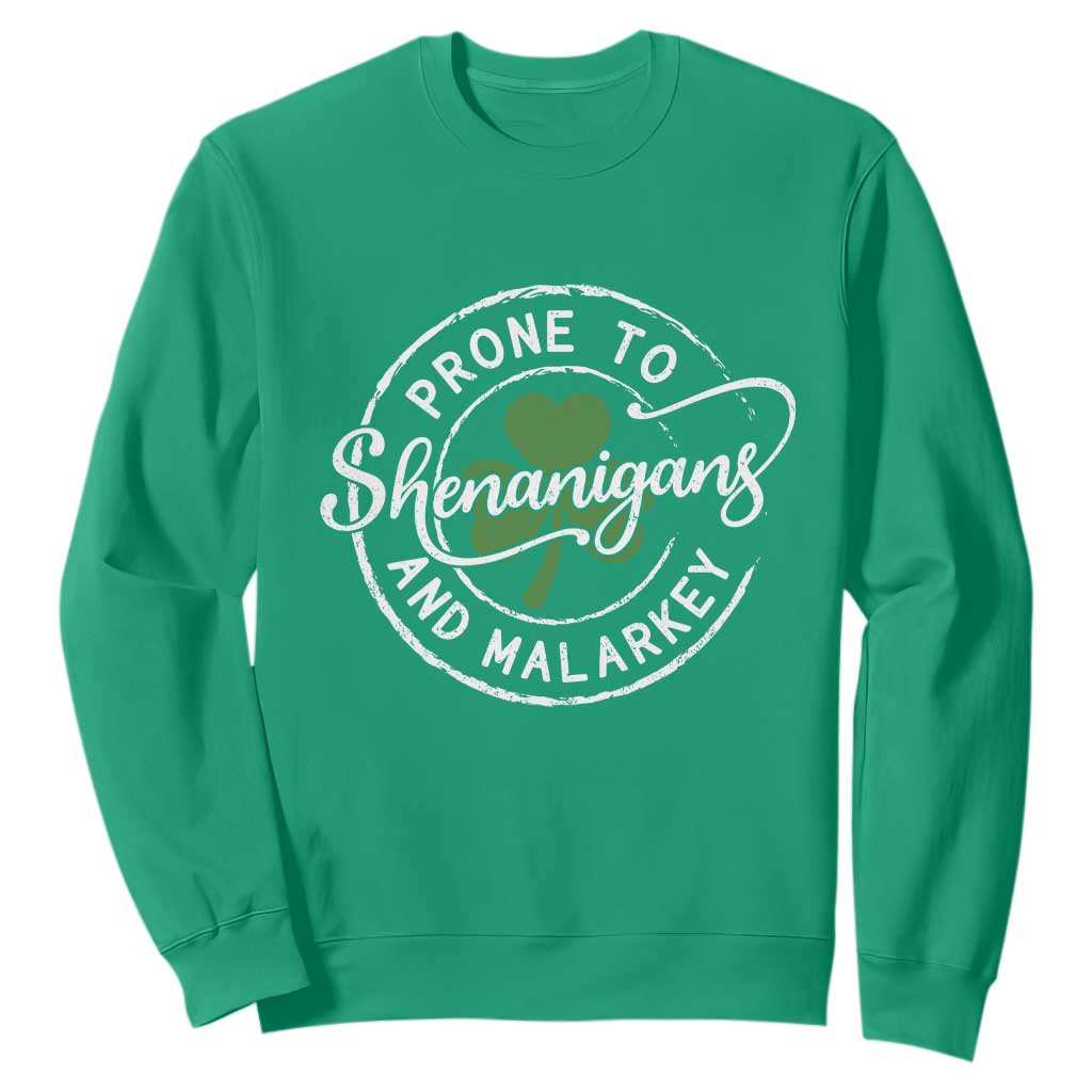 Prone To Shenanigans And Malarkey Sweatshirt Funny St Patricks Day Irish Shamrock TS11 Irish Green Print Your Wear