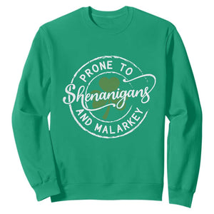 Prone To Shenanigans And Malarkey Sweatshirt Funny St Patricks Day Irish Shamrock TS11 Irish Green Print Your Wear