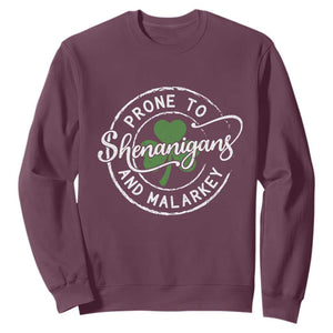 Prone To Shenanigans And Malarkey Sweatshirt Funny St Patricks Day Irish Shamrock TS11 Maroon Print Your Wear