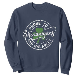 Prone To Shenanigans And Malarkey Sweatshirt Funny St Patricks Day Irish Shamrock TS11 Navy Print Your Wear
