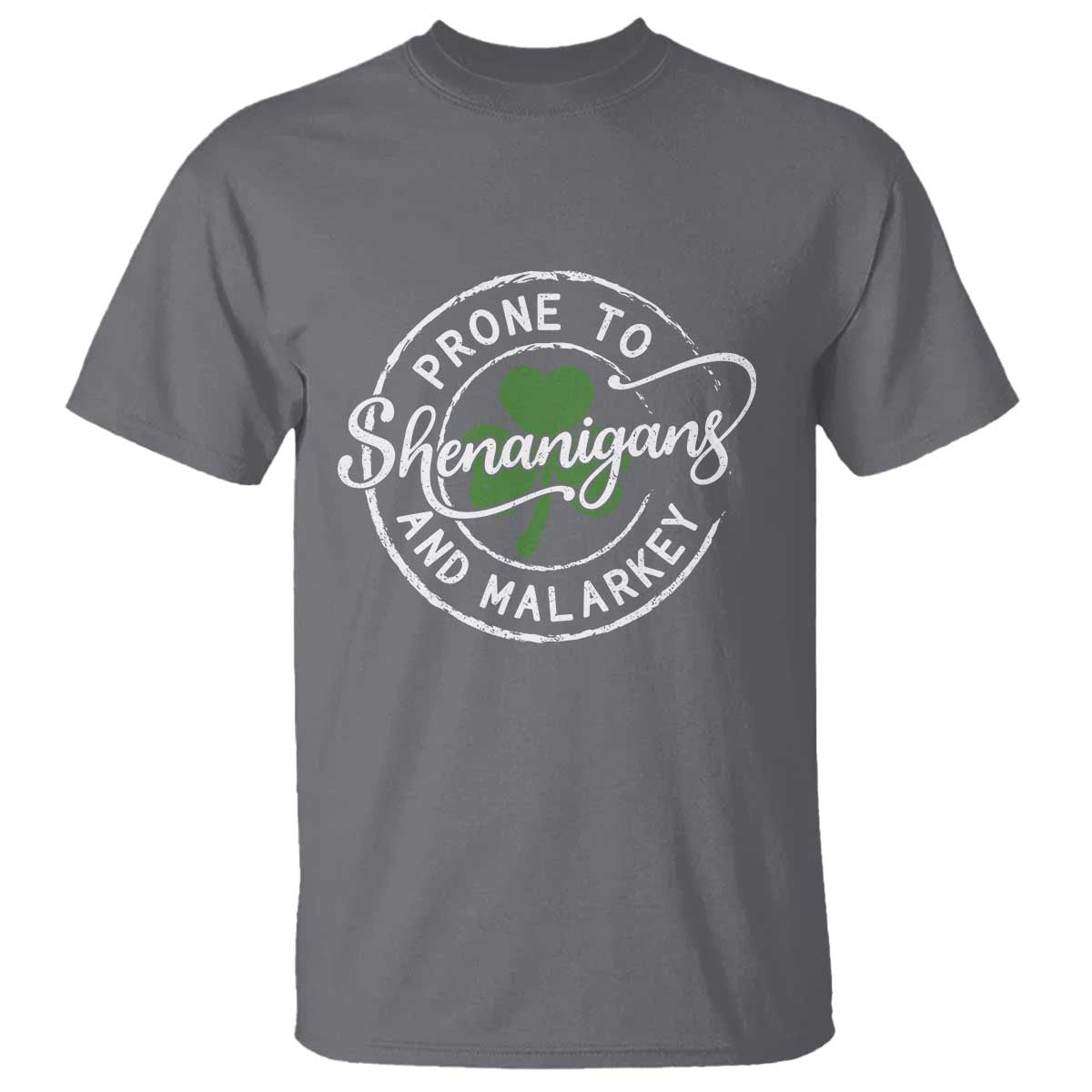 Prone To Shenanigans And Malarkey T Shirt - Funny St Patricks Day - Irish Shamrock TS11 Charcoal Print Your Wear