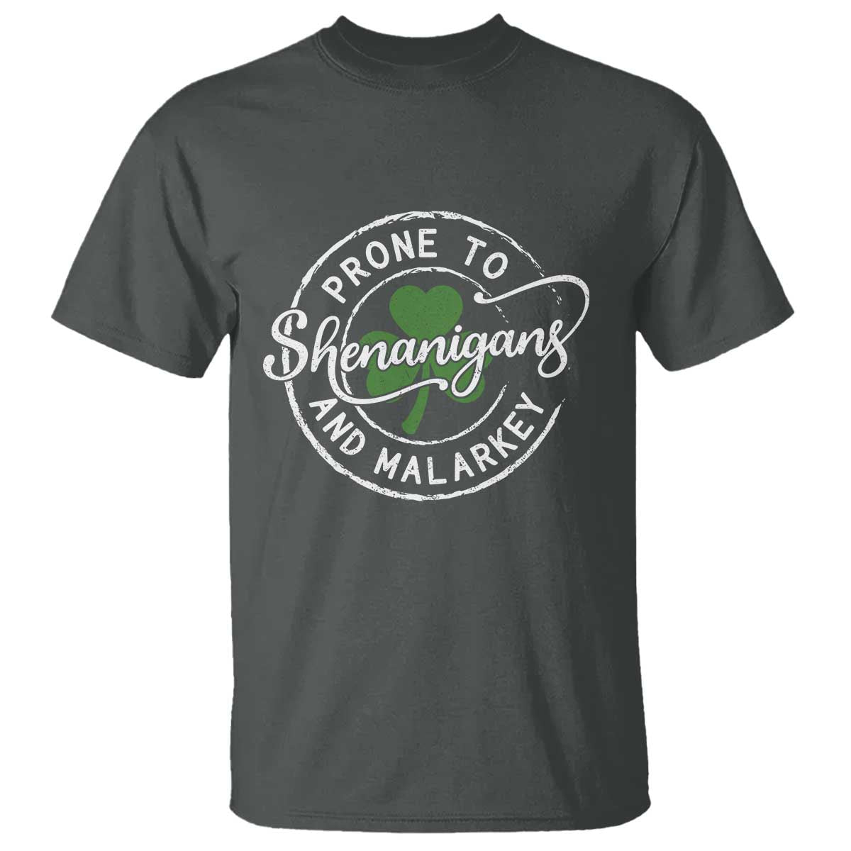 Prone To Shenanigans And Malarkey T Shirt Funny St Patricks Day Irish Shamrock TS11 Dark Heather Print Your Wear