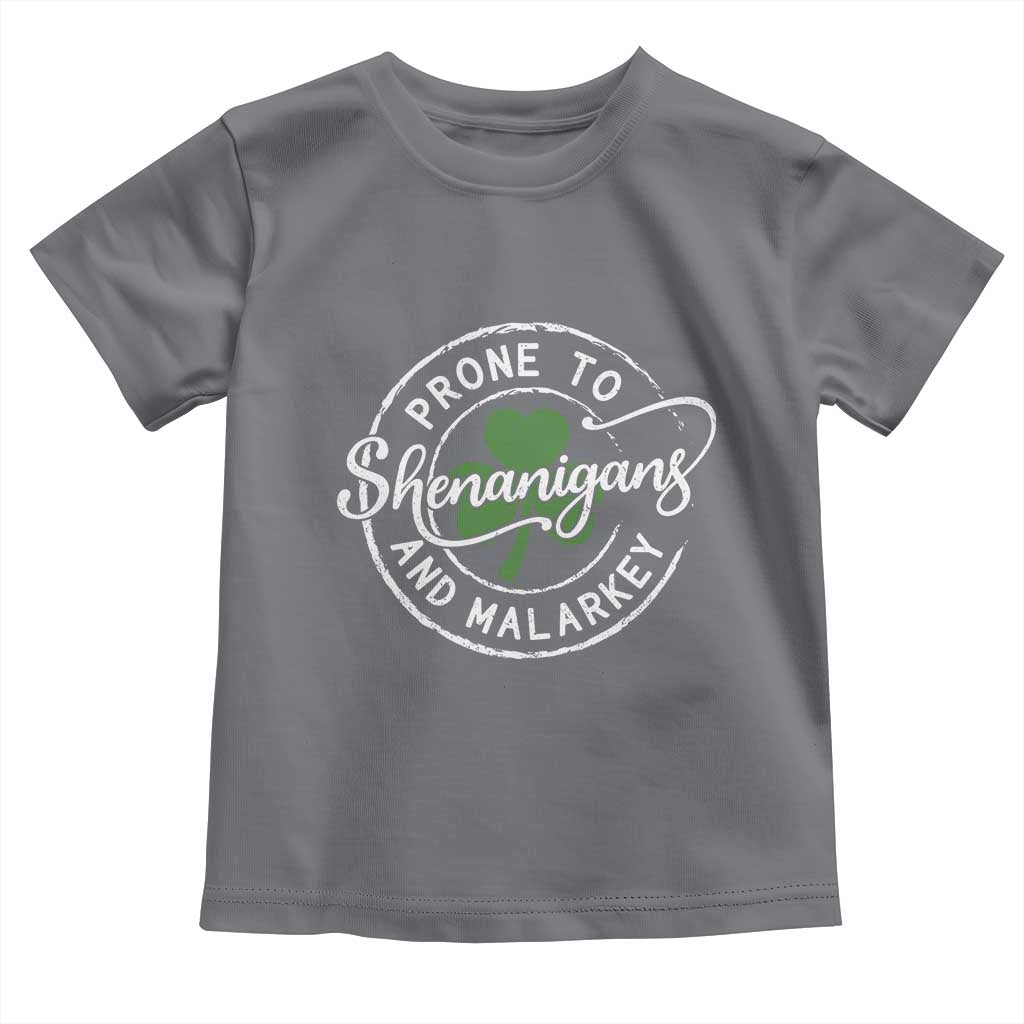 Prone To Shenanigans And Malarkey Toddler T Shirt Funny St Patricks Day Irish Shamrock TS11 Charcoal Print Your Wear