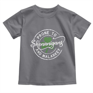 Prone To Shenanigans And Malarkey Toddler T Shirt Funny St Patricks Day Irish Shamrock TS11 Charcoal Print Your Wear
