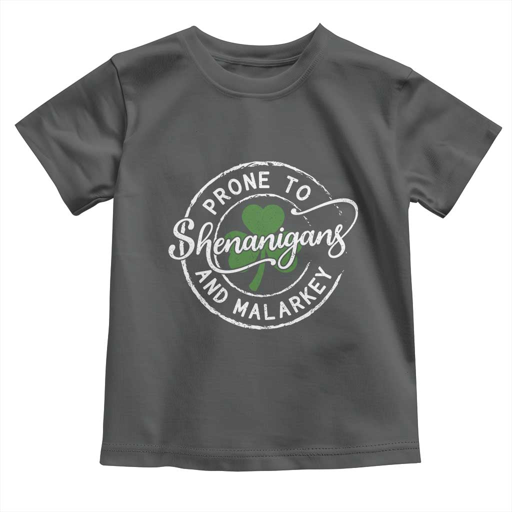 Prone To Shenanigans And Malarkey Toddler T Shirt Funny St Patricks Day Irish Shamrock TS11 Dark Heather Print Your Wear