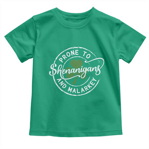 Prone To Shenanigans And Malarkey Toddler T Shirt Funny St Patricks Day Irish Shamrock TS11 Irish Green Print Your Wear