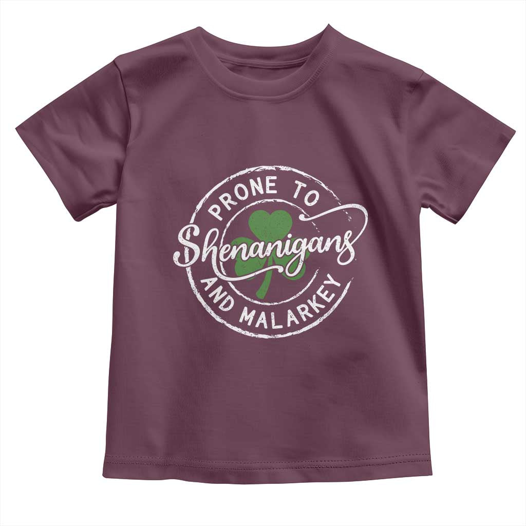 Prone To Shenanigans And Malarkey Toddler T Shirt Funny St Patricks Day Irish Shamrock TS11 Maroon Print Your Wear