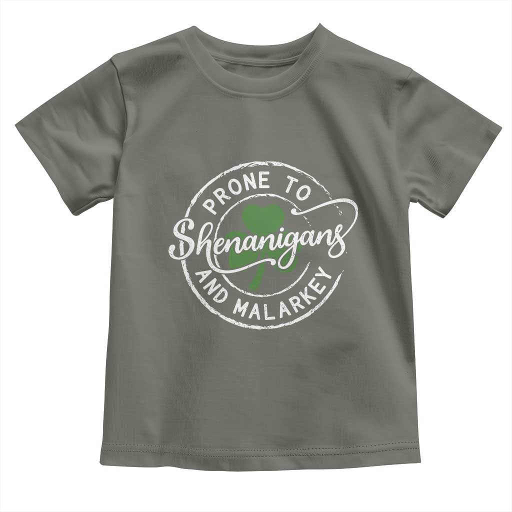 Prone To Shenanigans And Malarkey Toddler T Shirt Funny St Patricks Day Irish Shamrock TS11 Military Green Print Your Wear