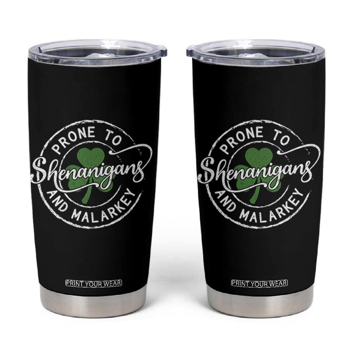 Prone To Shenanigans And Malarkey Tumbler Cup Funny St Patricks Day Irish Shamrock TS11 Black Print Your Wear
