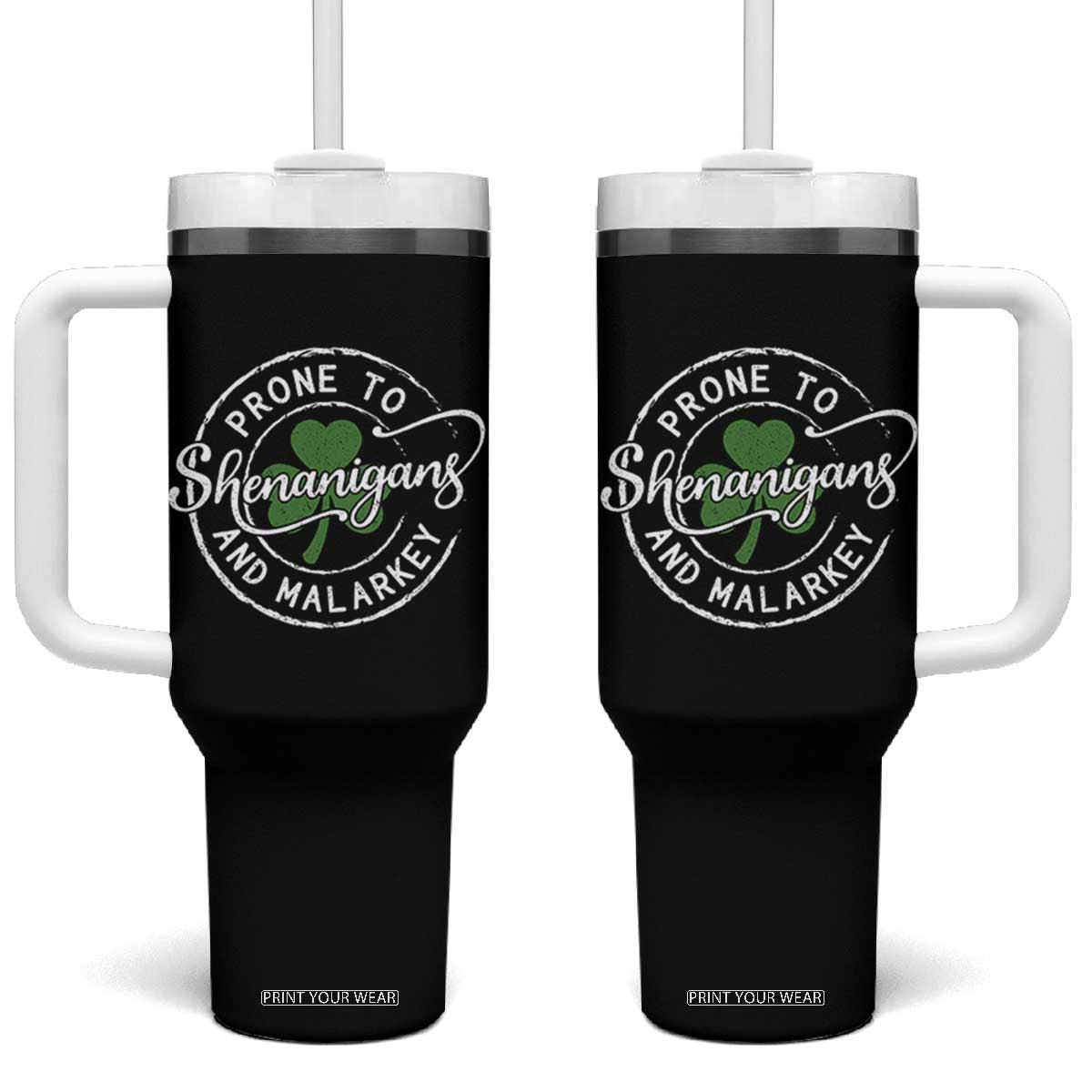 Prone To Shenanigans And Malarkey Tumbler With Handle Funny St Patricks Day Irish Shamrock TS11 One Size: 40 oz Black Print Your Wear