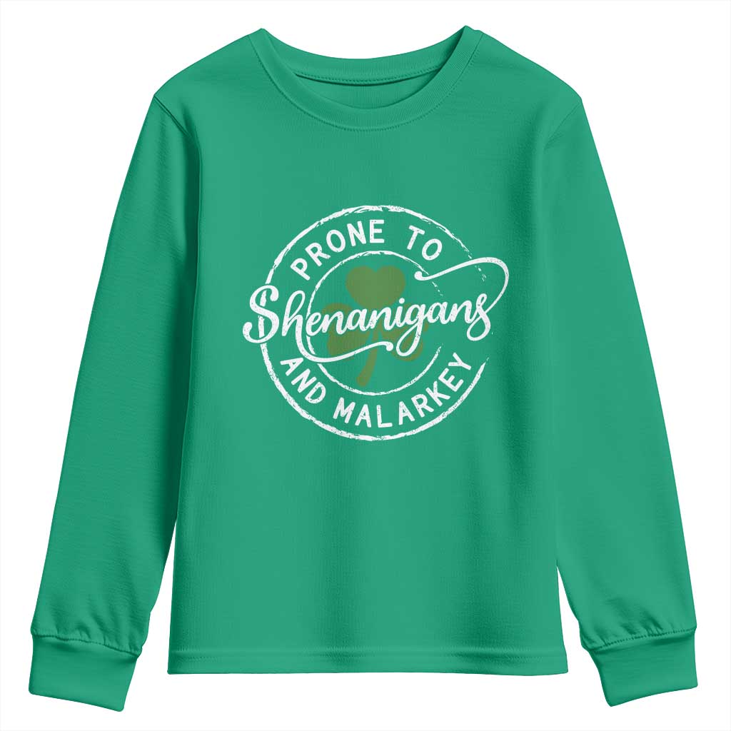 Prone To Shenanigans And Malarkey Youth Sweatshirt Funny St Patricks Day Irish Shamrock TS11 Irish Green Print Your Wear