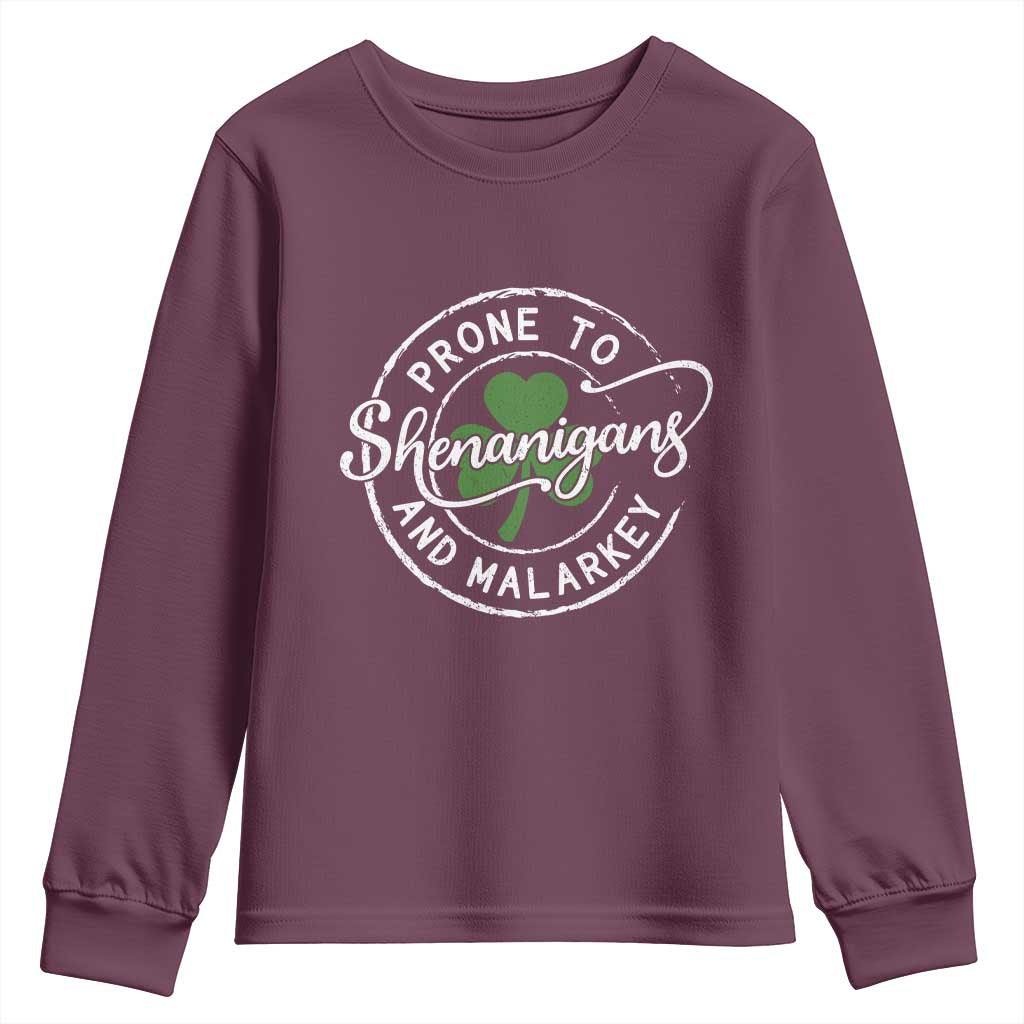 Prone To Shenanigans And Malarkey Youth Sweatshirt Funny St Patricks Day Irish Shamrock TS11 Maroon Print Your Wear