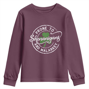 Prone To Shenanigans And Malarkey Youth Sweatshirt Funny St Patricks Day Irish Shamrock TS11 Maroon Print Your Wear