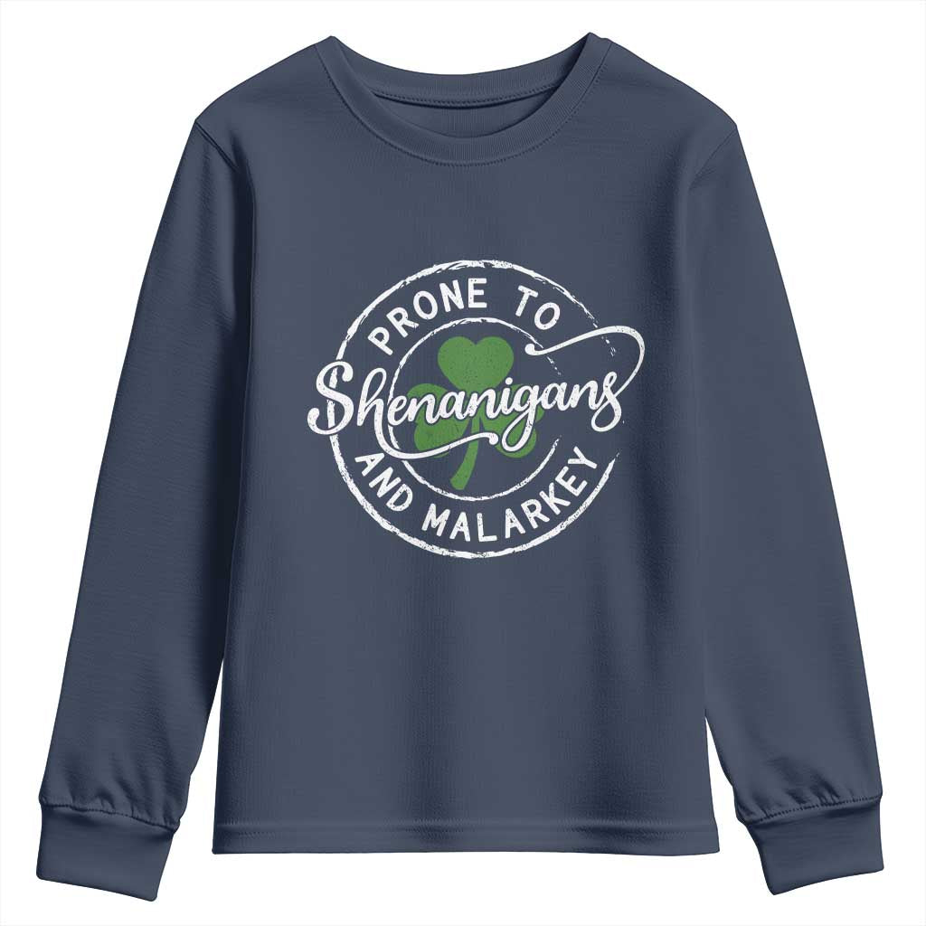Prone To Shenanigans And Malarkey Youth Sweatshirt Funny St Patricks Day Irish Shamrock TS11 Navy Print Your Wear