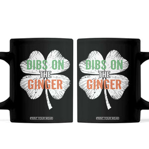 Funny St Patricks Day Dibs On The Ginger Coffee Mug Irish Redhead Shamrock TS11 Black Print Your Wear