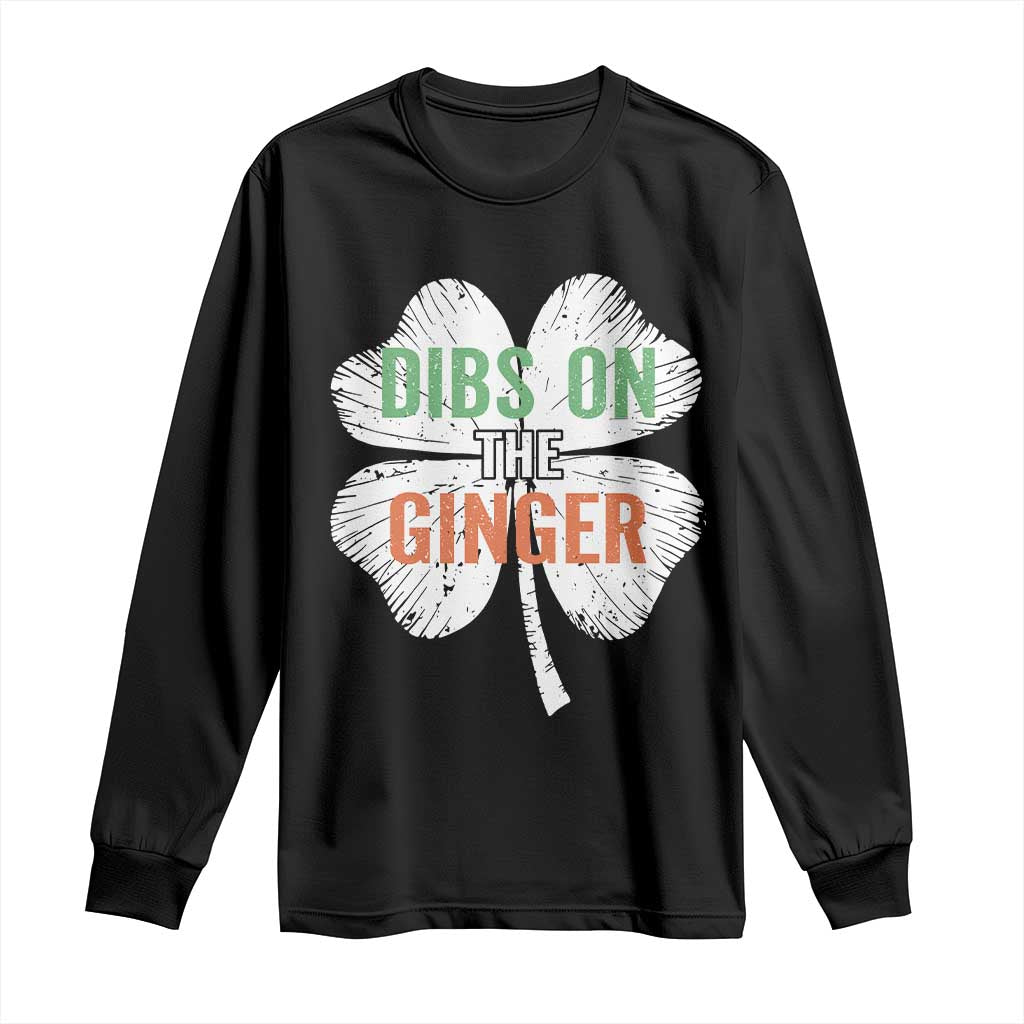 Funny St Patricks Day Dibs On The Ginger Long Sleeve Shirt Irish Redhead Shamrock TS11 Black Print Your Wear