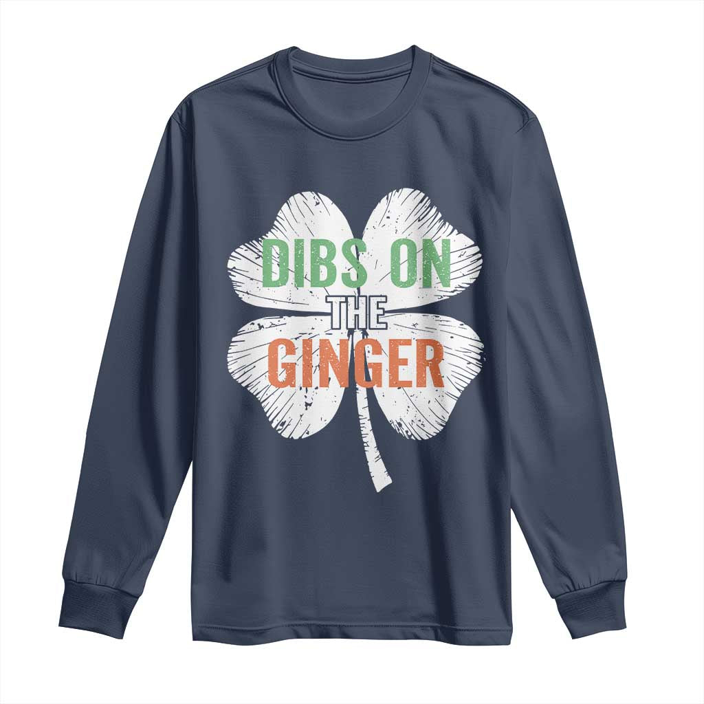 Funny St Patricks Day Dibs On The Ginger Long Sleeve Shirt Irish Redhead Shamrock TS11 Navy Print Your Wear