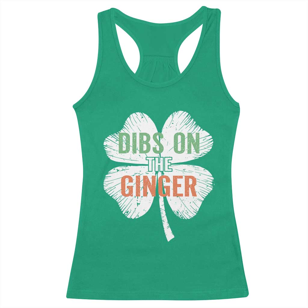 Funny St Patricks Day Dibs On The Ginger Racerback Tank Top Irish Redhead Shamrock TS11 Irish Green Print Your Wear