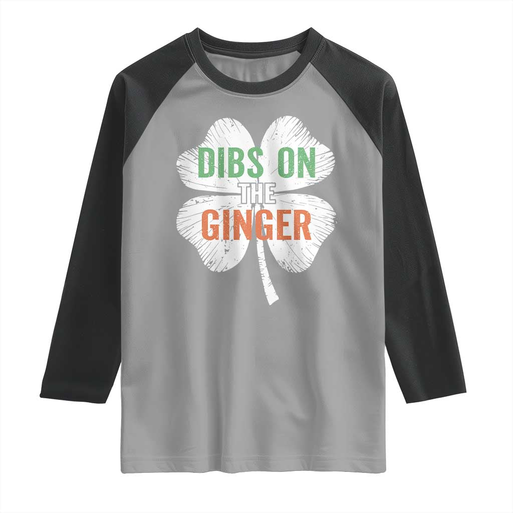 Funny St Patricks Day Dibs On The Ginger Raglan Shirt Irish Redhead Shamrock TS11 Sport Gray Black Print Your Wear