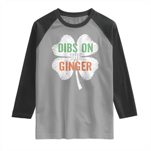 Funny St Patricks Day Dibs On The Ginger Raglan Shirt Irish Redhead Shamrock TS11 Sport Gray Black Print Your Wear