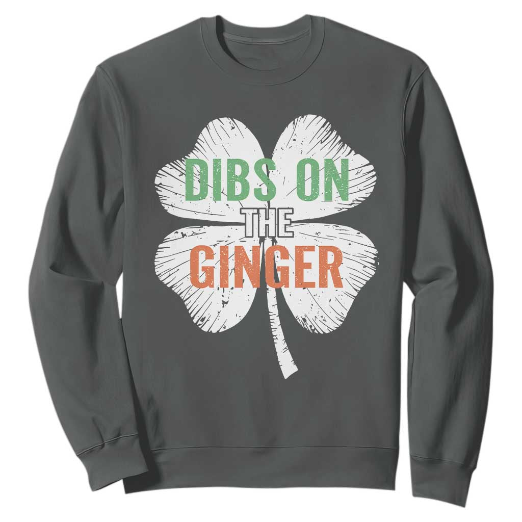 Funny St Patricks Day Dibs On The Ginger Sweatshirt Irish Redhead Shamrock TS11 Dark Heather Print Your Wear