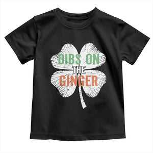 Funny St Patricks Day Dibs On The Ginger Toddler T Shirt Irish Redhead Shamrock TS11 Black Print Your Wear