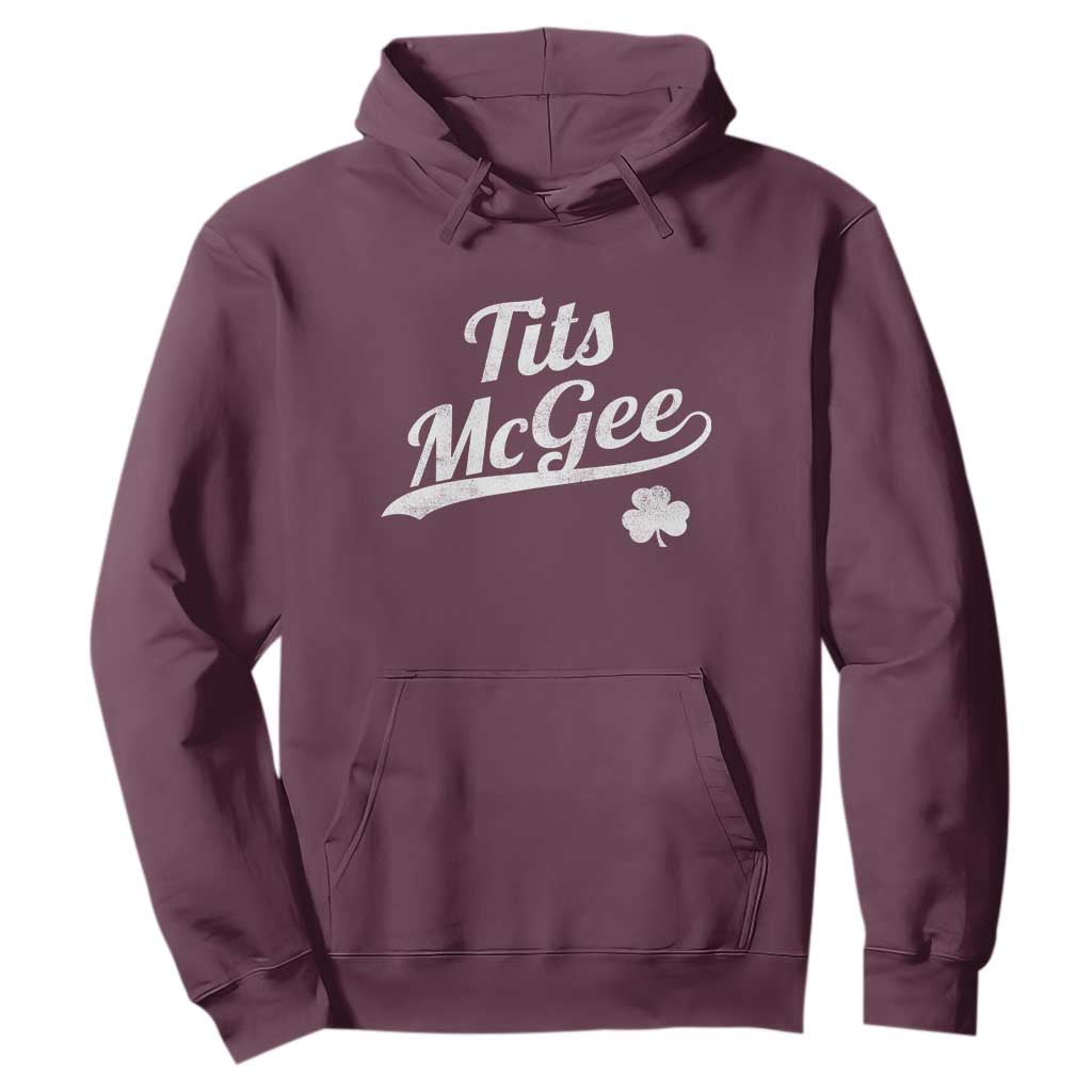 Tits McGee Hoodie Funny St Patricks Day Adult Humor Shamrocks TS11 Maroon Print Your Wear