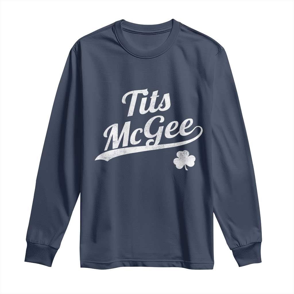 Tits McGee Long Sleeve Shirt Funny St Patricks Day Adult Humor Shamrocks TS11 Navy Print Your Wear