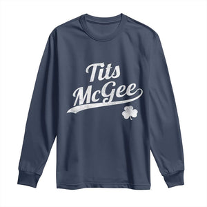 Tits McGee Long Sleeve Shirt Funny St Patricks Day Adult Humor Shamrocks TS11 Navy Print Your Wear