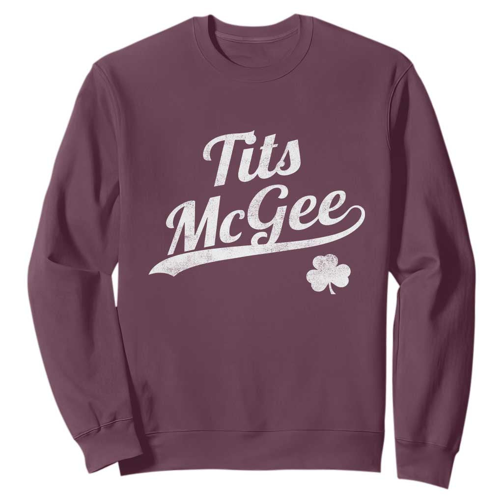 Tits McGee Sweatshirt Funny St Patricks Day Adult Humor Shamrocks TS11 Maroon Print Your Wear