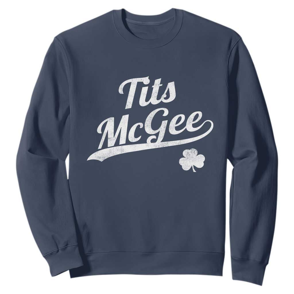 Tits McGee Sweatshirt Funny St Patricks Day Adult Humor Shamrocks TS11 Navy Print Your Wear