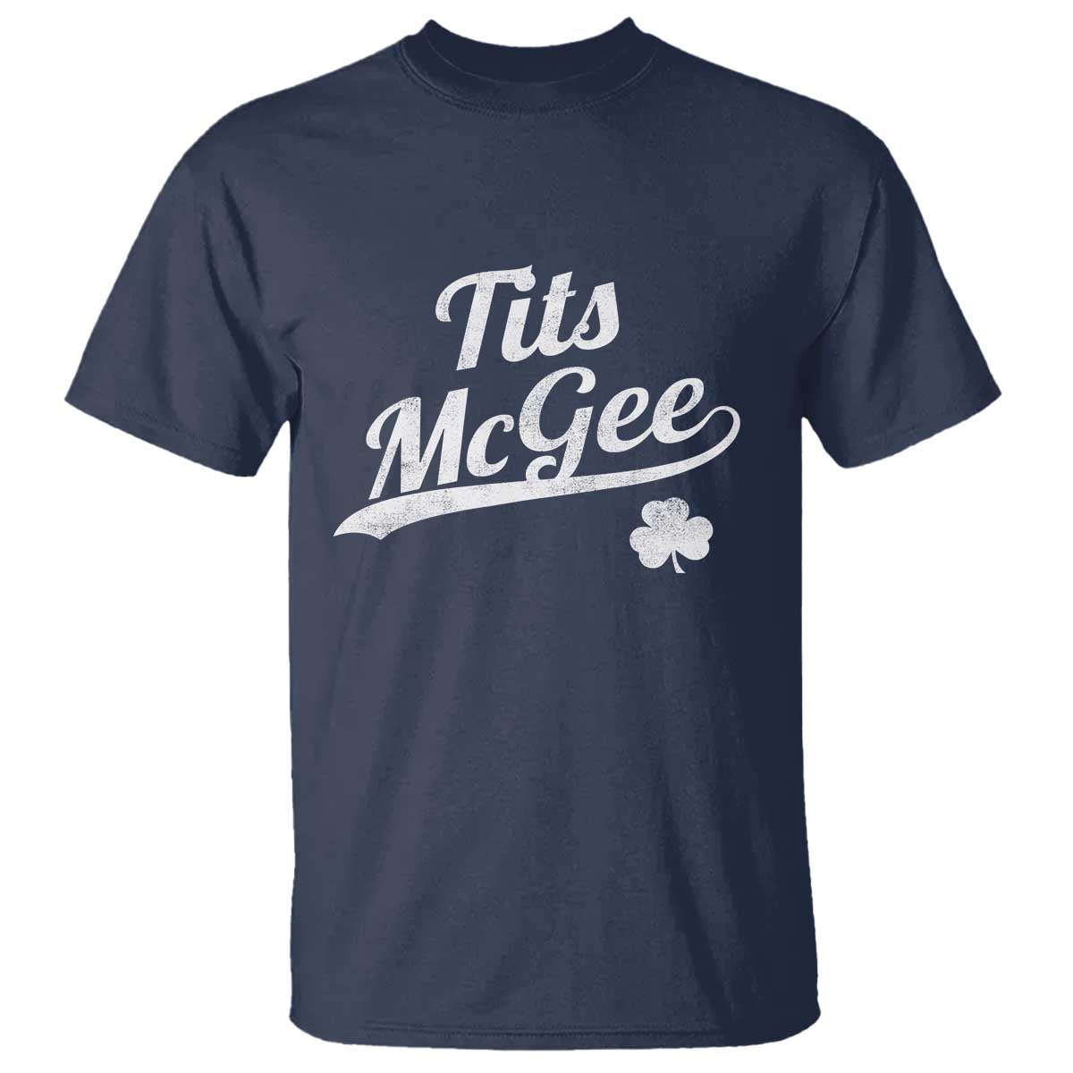 Tits McGee T Shirt Funny St Patricks Day Adult Humor Shamrocks TS11 Navy Print Your Wear