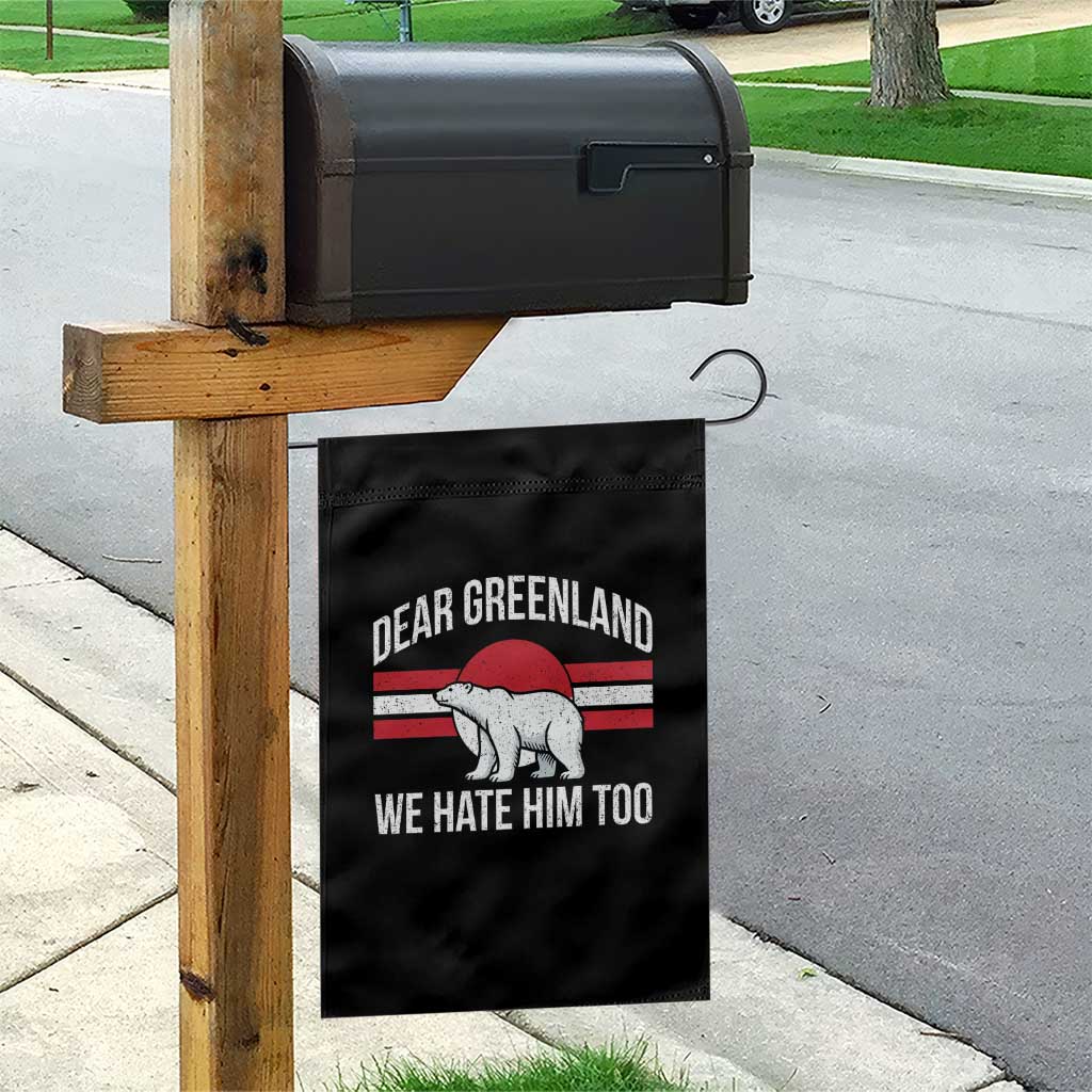 Dear Greenland We Hate Him Too Garden Flag Polar Bear Political Protest TS11 Print Your Wear