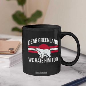 Dear Greenland We Hate Him Too Coffee Mug Polar Bear Political Protest TS11 Print Your Wear
