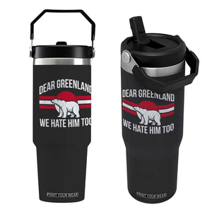 Dear Greenland We Hate Him Too Flip Straw Tumbler Polar Bear Political Protest TS11 One Size: 30 oz Black Print Your Wear