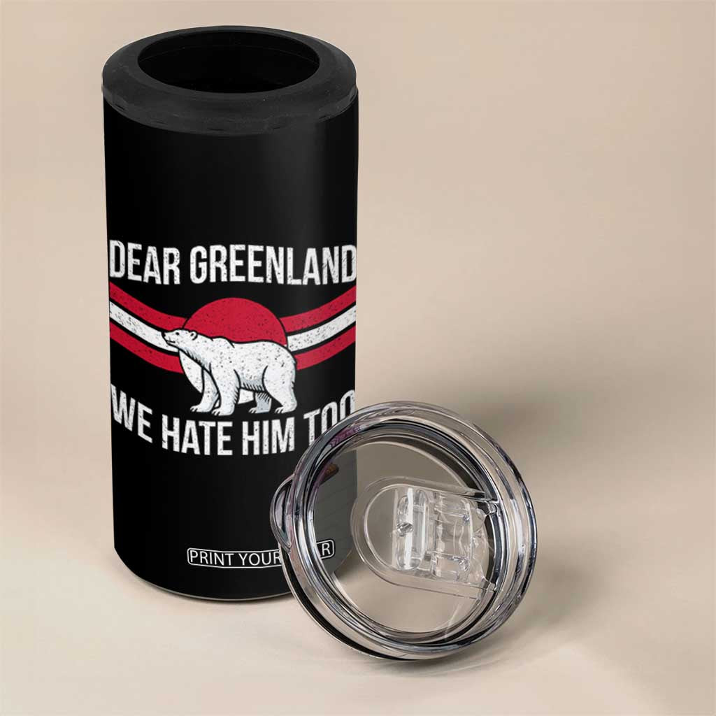Dear Greenland We Hate Him Too 4 in 1 Can Cooler Tumbler Polar Bear Political Protest TS11 Print Your Wear