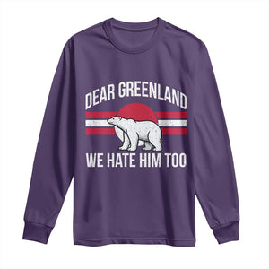 Dear Greenland We Hate Him Too Long Sleeve Shirt Polar Bear Political Protest TS11 Purple Print Your Wear