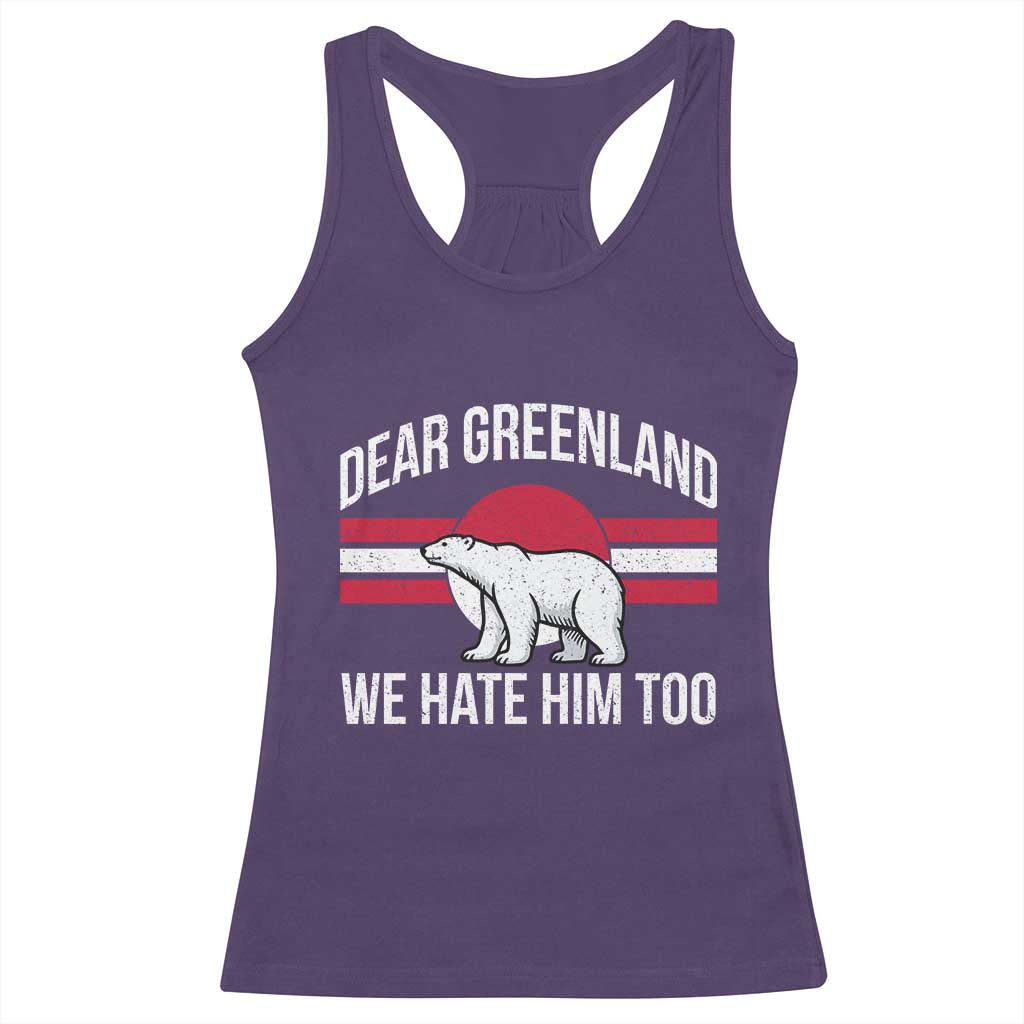 Dear Greenland We Hate Him Too Racerback Tank Top Polar Bear Political Protest TS11 Purple Print Your Wear